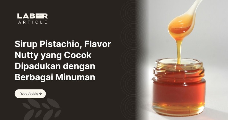 Sirup Pistachio, Flavor Nutty yang Cocok Dipadukan dengan Berbagai Minuman